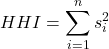\[HHI = \sum_{i=1}^{n} s_i^2\]