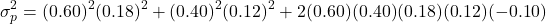\[\sigma_p^2 = (0.60)^2(0.18)^2 + (0.40)^2(0.12)^2 + 2(0.60)(0.40)(0.18)(0.12)(-0.10)\]