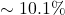 \sim 10.1\%