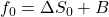 f_0 = \Delta S_0 + B