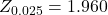 Rendered by QuickLaTeX.com Z_{0.025} = 1.960