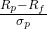 \frac{R_p - R_f}{\sigma_p}