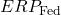 ERP_{\text{Fed}}