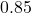 0.85