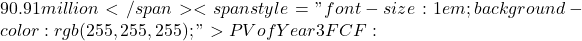 90.91 million</span><span style="font-size: 1em; background-color: rgb(255, 255, 255);">PV of Year 3 FCF:
