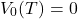 \[V_0(T) = 0\]