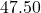 47.50