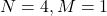 N = 4, M = 1