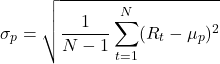 \[\sigma_p = \sqrt{\frac{1}{N-1} \sum_{t=1}^{N} (R_t - \mu_p)^2}\]