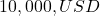 10,000, USD