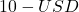 10 - USD