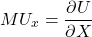\[MU_x = \frac{\partial U}{\partial X}\]