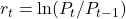 r_t = \ln(P_t / P_{t-1})