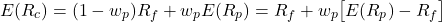 \[E(R_c) = (1 - w_p) R_f + w_p E(R_p) = R_f + w_p \big[E(R_p) - R_f\big]\]