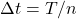 \Delta t = T / n