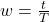 w = \frac{t}{T}