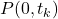 P(0, t_k)