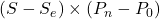 (S - S_e) \times (P_n - P_0)