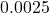 0.0025