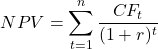 \[NPV = \sum_{t=1}^{n} \frac{CF_t}{(1 + r)^t}\]