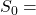 S_0 =