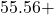 55.56 +