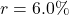 \[r = 6.0\%\]