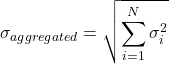 \[\sigma_{aggregated} = \sqrt{\sum_{i=1}^{N} \sigma_i^2}\]