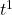 t^1