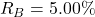 R_B = 5.00\%
