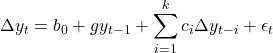 \[\Delta y_t = b_0 + g y_{t-1} + \sum_{i=1}^k c_i \Delta y_{t-i} + \epsilon_t\]