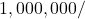 1,000,000 /