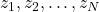 z_1, z_2, \dots, z_N