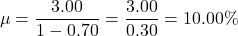 \[\mu = \frac{3.00}{1 - 0.70} = \frac{3.00}{0.30} = 10.00\%\]