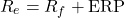 \[R_e = R_f + \text{ERP}\]