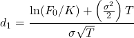 \[d_1 = \frac{\ln(F_0 / K) + \left( \frac{\sigma^2}{2} \right) T}{\sigma \sqrt{T}}\]