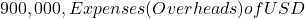 900,000, Expenses (Overheads) of USD