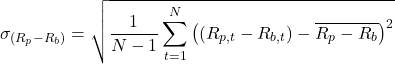 \[\sigma_{(R_p - R_b)} = \sqrt{\frac{1}{N-1} \sum_{t=1}^{N} \left( (R_{p,t} - R_{b,t}) - \overline{R_p - R_b} \right)^2}\]
