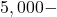 5,000-