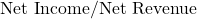 \text{Net Income} / \text{Net Revenue}