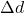 \Delta d