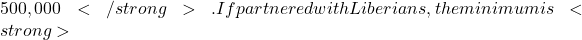 500,000</strong>. If partnered with Liberians, the minimum is <strong>