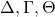 \Delta, \Gamma, \Theta