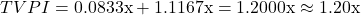 Rendered by QuickLaTeX.com TVPI = 0.0833\text{x} + 1.1167\text{x} = 1.2000\text{x} \approx 1.20\text{x}