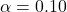 \alpha = 0.10