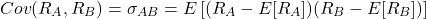 \[Cov(R_A, R_B) = \sigma_{AB} = E\left[(R_A - E[R_A])(R_B - E[R_B])\right]\]