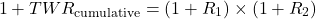\[1 + TWR_{\text{cumulative}} = (1 + R_1) \times (1 + R_2)\]