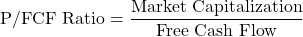 \[\text{P/FCF Ratio} = \frac{\text{Market Capitalization}}{\text{Free Cash Flow}}\]