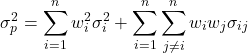 \[\sigma_p^2 = \sum_{i=1}^{n} w_i^2 \sigma_i^2 + \sum_{i=1}^{n} \sum_{j \neq i}^{n} w_i w_j \sigma_{ij}\]