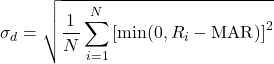 \[\sigma_d = \sqrt{\frac{1}{N} \sum_{i=1}^{N} \left[ \min(0, R_i - \text{MAR}) \right]^2}\]